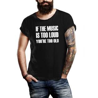 IF THE MUSIC IS TO LOUD Bandshirt
